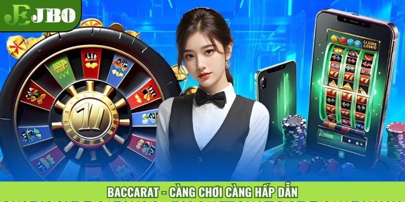 Baccarat - Càng chơi càng hấp dẫn