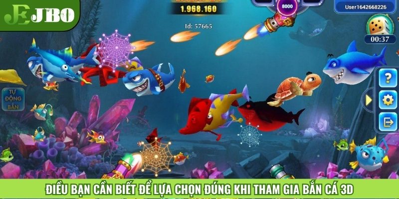 Điều bạn cần biết để lựa chọn đúng khi tham gia bắn cá 3D