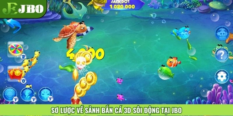 Sơ lược về sảnh bắn cá 3D sôi động tại JBO