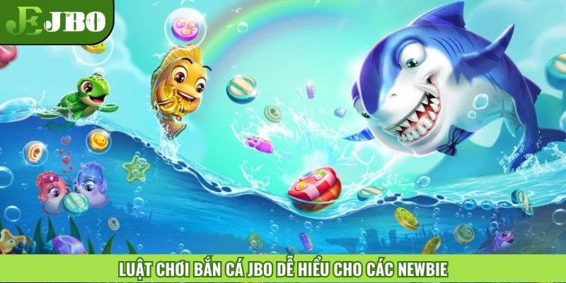 Luật chơi bắn cá JBO dễ hiểu cho các Newbie