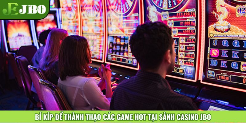 Bí kíp để thành thạo các game hot tại sảnh Casino JBO