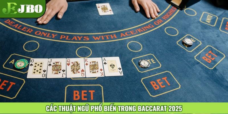 Các thuật ngữ phổ biến trong Baccarat 2025