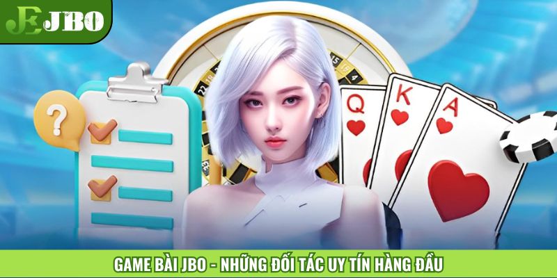 Game bài JBO - Những đối tác uy tín hàng đầu