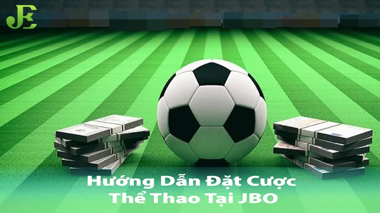 Hướng dẫn đặt cược thể thao jbo mới nhất