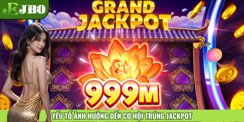 Yếu tố giúp bạn trúng jackpot
