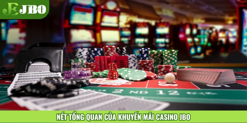 Nét tổng quan của khuyến mãi Casino JBO