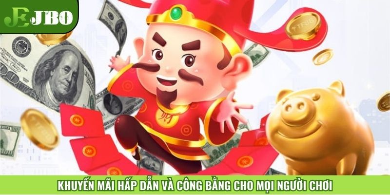 Khuyến mãi hấp dẫn và công bằng cho mọi người chơi