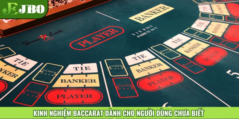 Kinh nghiệm Baccarat dành cho người dùng chưa biết