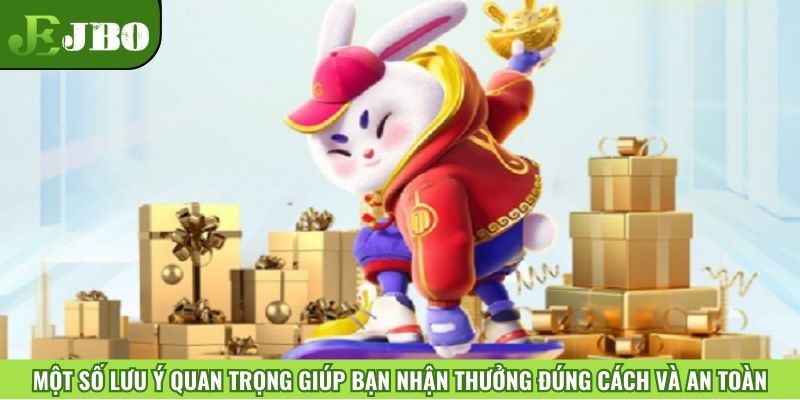Một số lưu ý quan trọng giúp bạn nhận thưởng đúng cách và an toàn