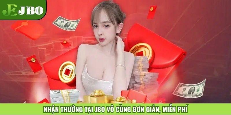 Nhận thưởng tại JBO vô cùng đơn giản, miễn phí