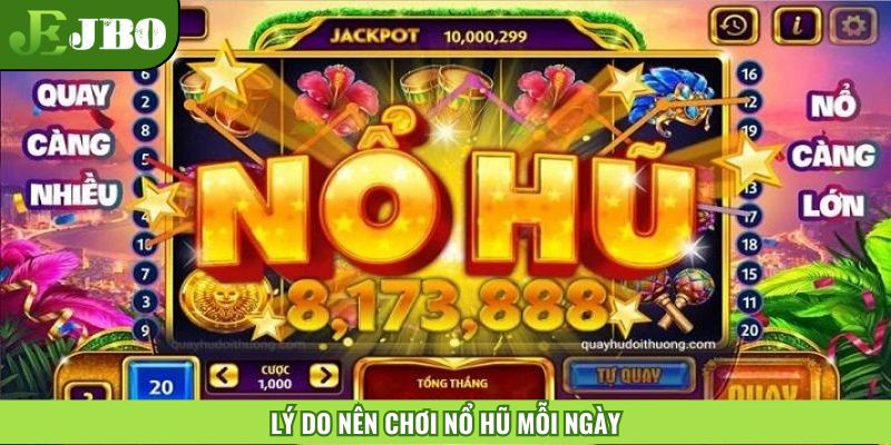 Ưu điểm nên chơi nổ hũ mỗi ngày