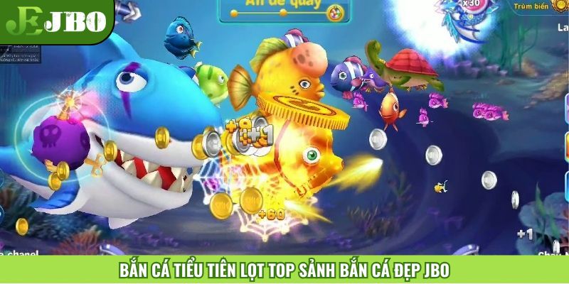 Bắn cá Tiểu Tiên lọt top sảnh bắn cá đẹp JBO