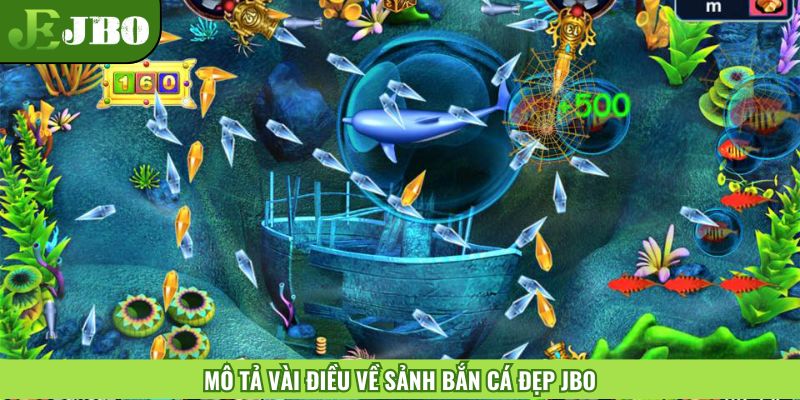 Mô tả vài điều về sảnh bắn cá đẹp JBO