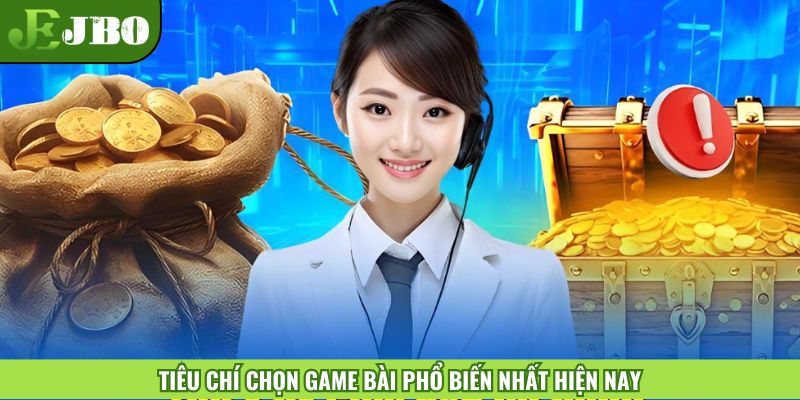 Tiêu chí chọn game bài phổ biến nhất hiện nay