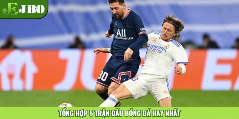 Tổng hợp 5 trận đấu bóng đá vừa được diễn ra