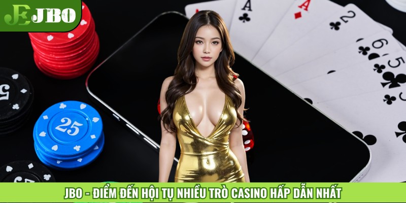 JBO - Điểm đến hội tụ nhiều trò Casino hấp dẫn nhất