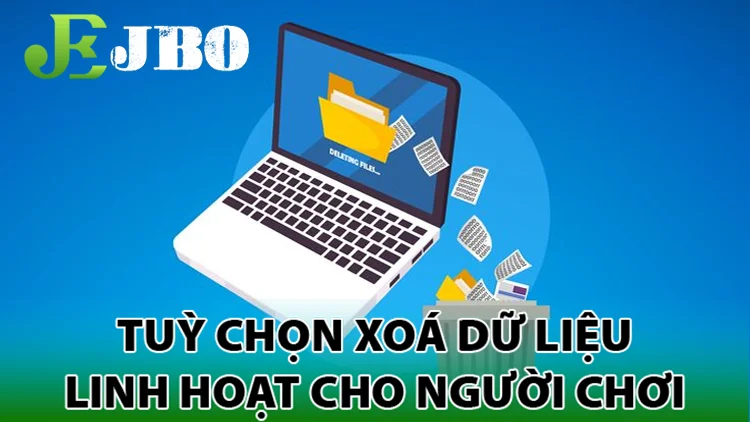 tuỳ chọn xoá dữ Liệu từ người dùng linh hoạt
